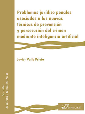 cover image of Problemas jurídico penales asociados a las nuevas técnicas de prevención y persecución del crimen mediante inteligencia artificial